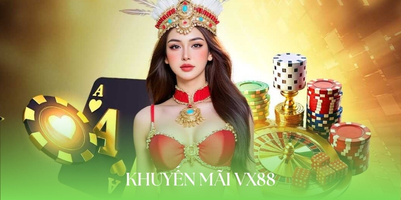 Điểm qua 5 khuyến mãi hấp dẫn nhất tại VX88